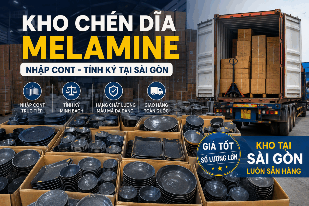 TỔNG KHO CHÉN DĨA HOÀNG MINH TẠI GÒ VẤP: CHUYÊN CHÉN DĨA MELAMINE NHẬP CONT TÍNH KÝ TỐI ƯU CHI PHÍ F&B